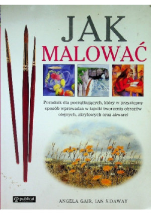 Jak malować - Angela Gair - książka  wyd. 2009