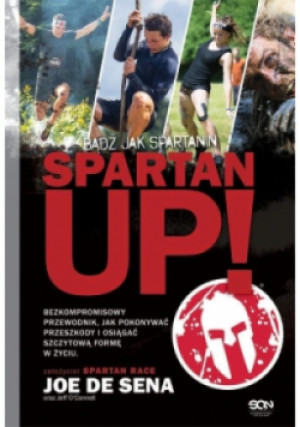 Spartan up bądź jak spartanin - Joe De Sena - książka  wyd. 2016