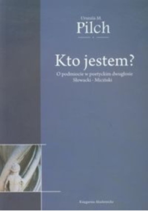 Kto jestem? - Urszula M. Pilch - książka  wyd. 2010