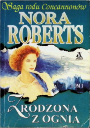 Zrodzona z ognia - Nora Roberts - książka  wyd. 1996