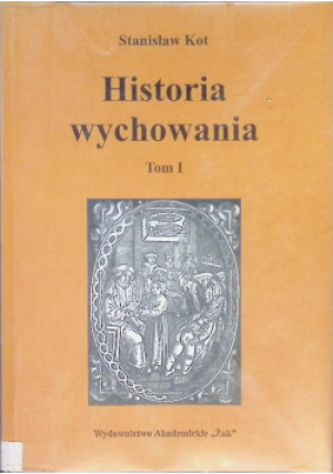 Historia wychowania Tom I - Stanisław Kot - książka historyczna wyd. 1996