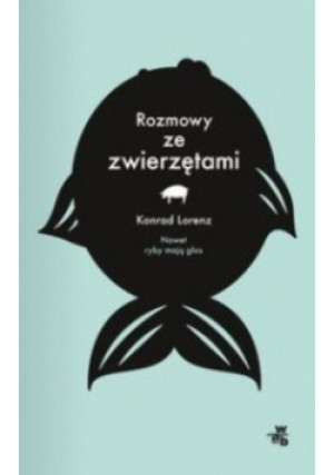 Rozmowy ze zwierzętami - Konrad Lorenz - książka  wyd. 2014