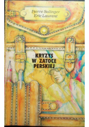 Kryzys w Zatoce Perskiej - Eric Laurent, Pierre Salinger - książka historyczna wyd. 1991
