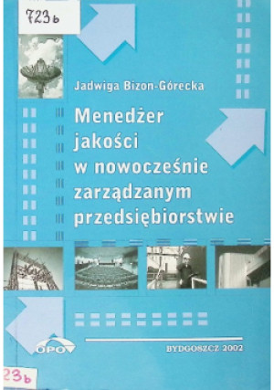 Menedżer jakości w nowocześnie zarządzanym przedsiębiorstwie - Jadwiga Bizon Górecka - książka  wyd. 2002