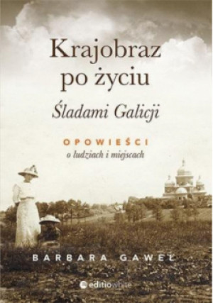 Krajobraz po życiu - Barbara Gaweł - książka reportaż wyd. 2019