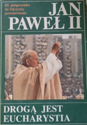 Drogą jest Eucharystia - Jan Paweł II - książka reportaż wyd. 1987