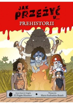 Jak przeżyć w prehistorii - Juan Aragón - książka  wyd. 2023