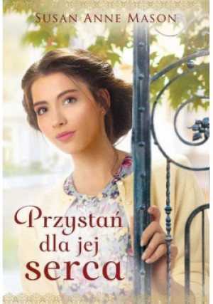 Przystań dla jej serca - Susan Anne Mason - książka  wyd. 2021