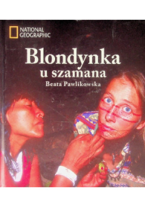 Blondynka u szamana - Beata Pawlikowska - książka  wyd. 2009