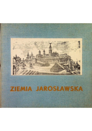 Ziemia Jarosławska - książka  wyd. 1966