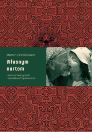 Własnym nurtem - Marcin Odrakiewicz - książka historyczna wyd. 2019