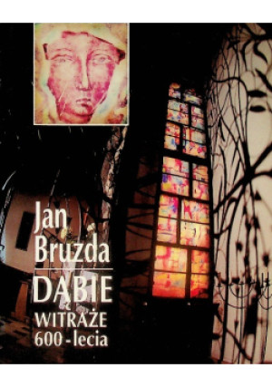 Dąbie witraże 600 - lecia - Jan Bruzda - książka  wyd. 1993