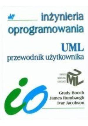 UML przewodnik użytkownika - Grady Booch, James Rumbaugh, Ivar Jacobson - książka  wyd. 2002