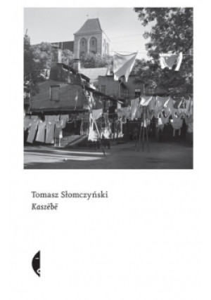 Kaszebe - Tomasz Słomczyński - książka reportaż wyd. 2021