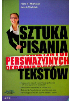 Sztuka pisania perswazyjnych tekstów - Jakub Woźniak, Piotr R. Michalak - książka  wyd. 2008