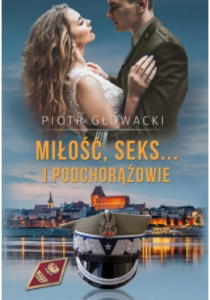 Miłość seks i podchorążowie - Piotr Głowacki - książka  wyd. 2019