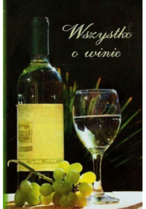 Wszystko o winie - książka  wyd. 2005