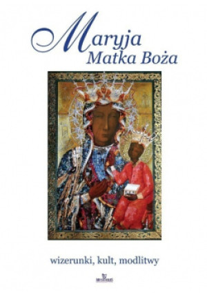 Maryja Matka Boża - Joanna Włodarczyk, Teofil Krzyżanowski, Robert Włodarczyk - książka  wyd. 2019