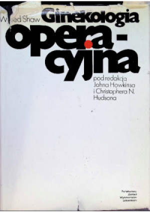 Ginekologia operacyjna - Wilfred Shaw - książka  wyd. 1985
