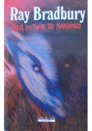 Jakiś potwór tu nadchodzi - Ray Bradbury - książka  wyd. 2009