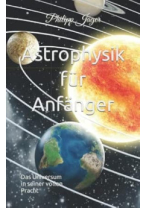 Astrophysik Fur Anfanger - Philipp Jager - książka  wyd. 2022