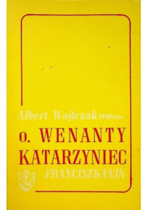O Wenanty Katarzyniec - Albert Wojtczak - książka  wyd. 1980