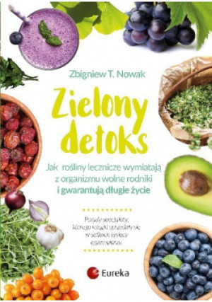 Zielony detoks - Zbigniew T. Nowak - książka  wyd. 2017