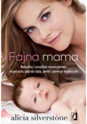 Fajna mama - Alicia Silverstone - książka  wyd. 2016