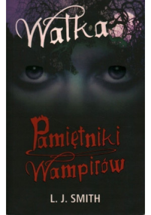 Pamiętniki wampirów  Walka - L. J. Smith - książka fantasy wyd. 2008