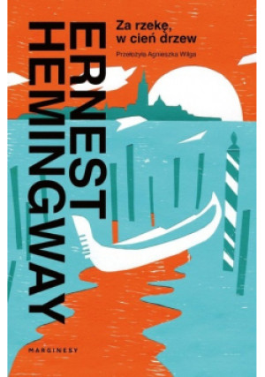 Za rzekę, w cień drzew - Ernest Hemingway - książka  wyd. 2023