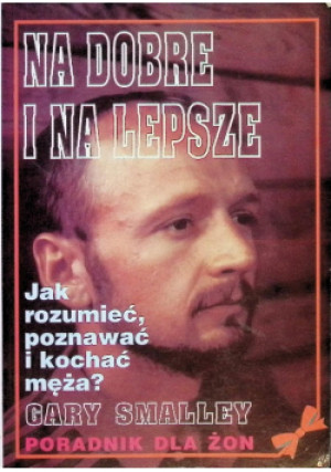 Na dobre i na lepsze - Gary Smalley - książka  wyd. 1994