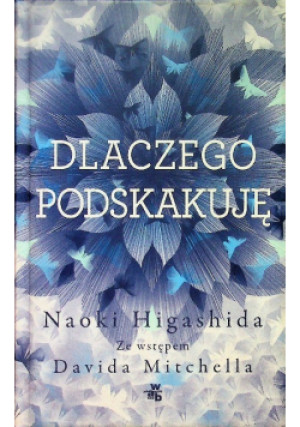 Dlaczego podskakuję - Naoki Higashida - książka  wyd. 2013