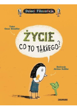 Życie co to takiego? - Oscar Brenifier - książka  wyd. 2013
