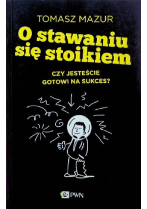 O stawaniu się stoikiem - Tomasz Mazur - książka  wyd. 2014