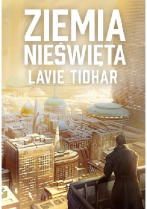 Ziemia nieświęta - Lavie Tidhar - książka fantasy wyd. 2021