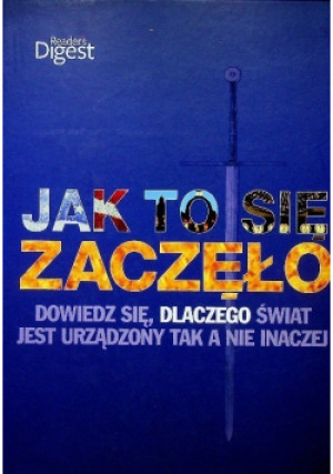 Jak to się zaczęło dowiedz się, dlaczego świat jest urządzony tak a nie inaczej - książka  wyd. 2010