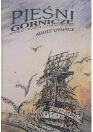 Pieśni górnicze - Adolf Dygacz - książka  wyd. 1995