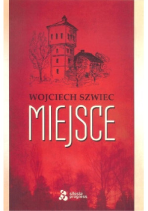 Miejsce - Wojciech Szwiec - książka  wyd. 2018