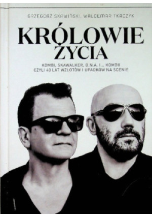 Królowie życia - Grzegorz Skawiński, Waldemar Tkaczyk - książka  wyd. 2017