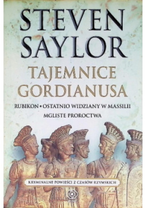 Tajemnice Gordianusa - Steven Saylor - książka  wyd. 2013