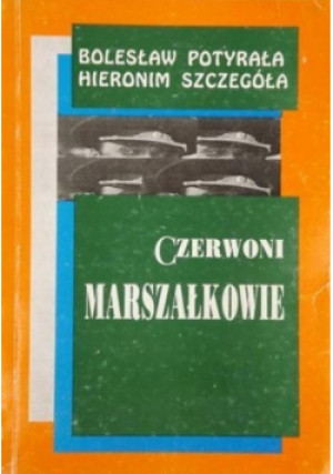 Czerwoni marszałkowie - Bolesław Potyrała - książka historyczna wyd. 1997
