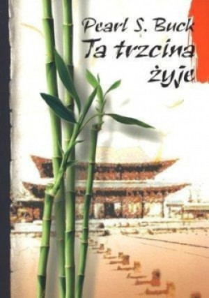 Ta trzcina żyje - Pearl S. Buck - książka reportaż wyd. 2010