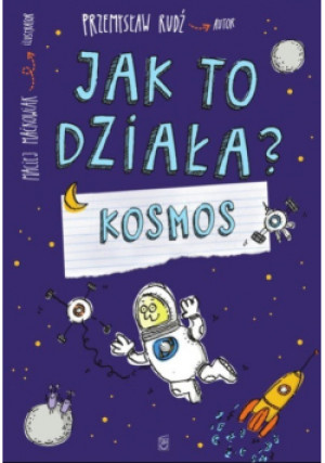 Jak to działa Kosmos - Przemysław Rudź - książka  wyd. 2022