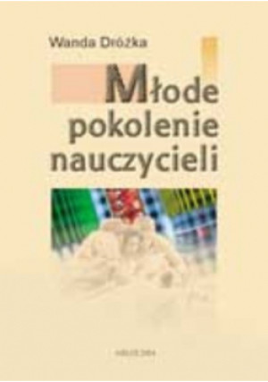 Młode pokolenie nauczycieli - Wanda Dróżka - książka  wyd. 1997