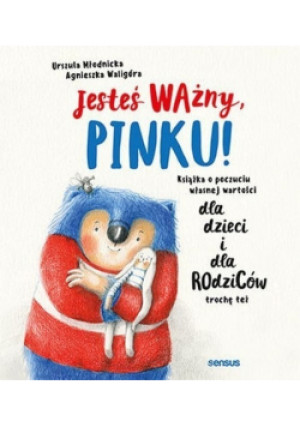 Jesteś ważny Pinku - Agnieszka Waligóra, Urszula Młodnicka - książka  wyd. 2021