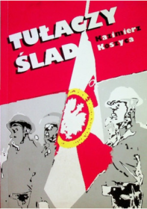 Tułaczy ślad - Kazimierz Koszyca - książka  wyd. 2001