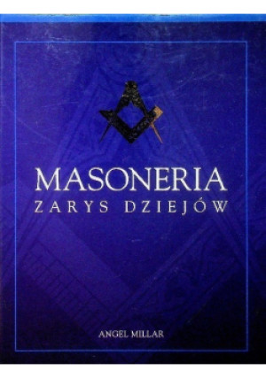 Masoneria zarys dziejów - Angel Millar - książka historyczna wyd. 2006