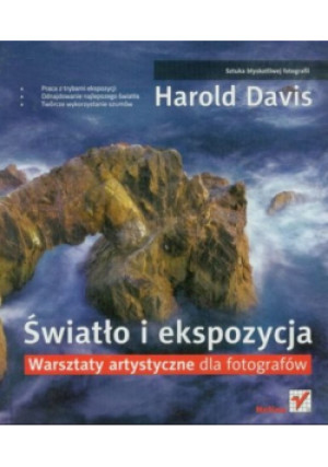 Światło i ekspozycja - Harold Davis - książka  wyd. 2011