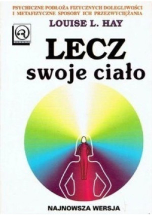 Lecz swoje ciało - Louise L. Hay - książka  wyd. 1988
