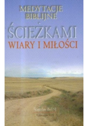 Ścieżkami wiary i miłości - Stanisław Biel - książka  wyd. 2008